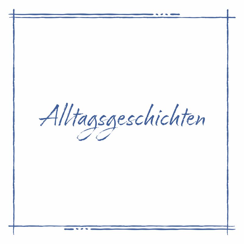 Kategoriebild Alltagsgeschichten